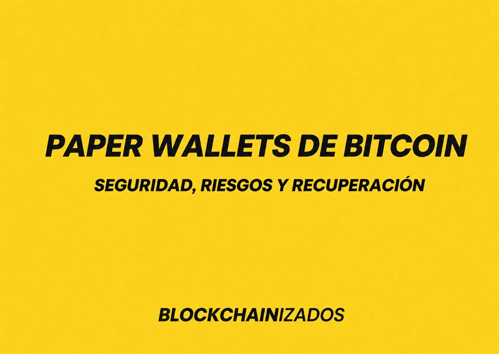 Paper wallets de Bitcoin: seguridad, riesgos y recuperación